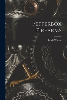 Pepperbox Firearms by Winant, Lewis