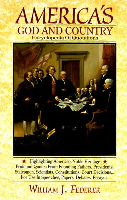 America's God and Country Encyclopedia of Quotations by Federer, William J.