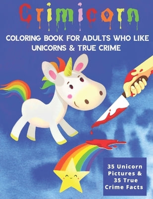 Crimicorn: Coloring Book For Adults Who Like Unicorns & True Crime: Unique Gift Idea True Crime Facts by Press, Chrisrandy