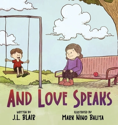 And Love Speaks: Helping Children Understand ALS by Blair, Jamie L.