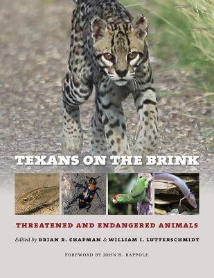 Texans on the Brink: Threatened and Endangered Animals by Chapman, Brian R.