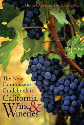 The New Connoisseurs' Guidebook to California Wine and Wineries by Olken, Charles E.