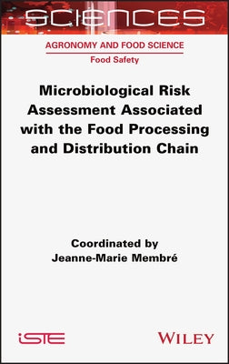 Microbiological Risk Assessment Associated with the Food Processing and Distribution Chain by Membre, Jeanne-Marie