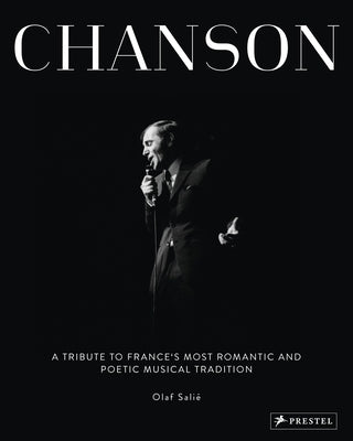 Chanson: A Tribute to France's Most Romantic and Poetic Musical Tradition by Salie, Olaf