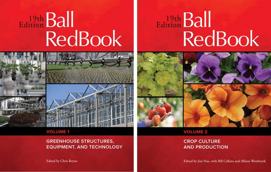 Ball Redbook 2-Volume Set: Greenhouse Structures, Equipment, and Technology and Crop Culture and Production by Nau, Jim