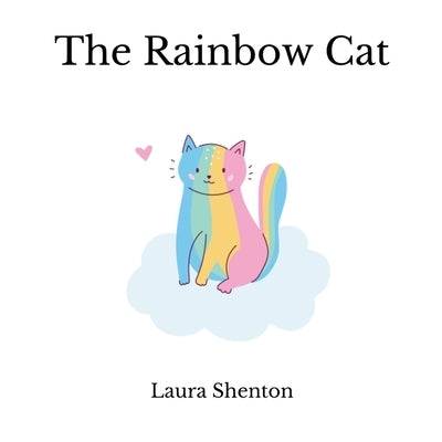 The Rainbow Cat by Shenton, Laura