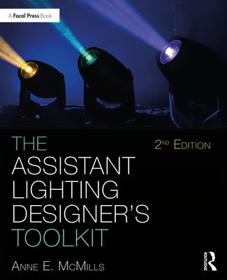 The Assistant Lighting Designer's Toolkit by McMills, Anne E.