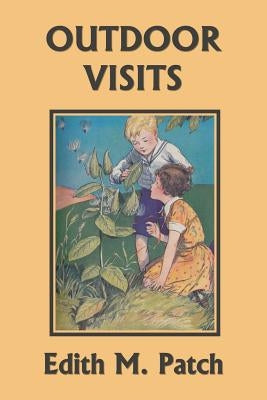 Outdoor Visits (Yesterday's Classics) by Patch, Edith M.