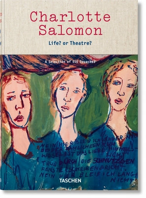 Charlotte Salomon. Life? or Theatre? by Belinfante, Judith C. E.