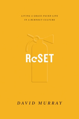 Reset: Living a Grace-Paced Life in a Burnout Culture by Murray, David