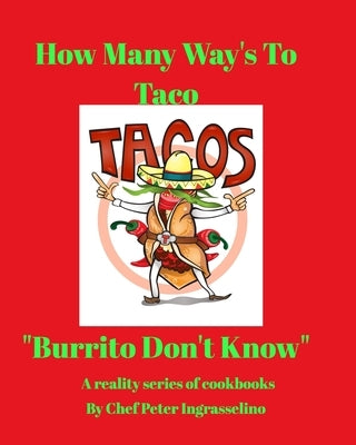 Food of Culture How Many Ways To Taco: Food of Culture How Many Ways To Taco by Ingrasselino, Peter