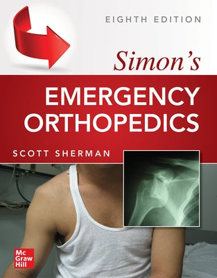 Simon's Emergency Orthopedics, 8th Edition by Sherman, Scott
