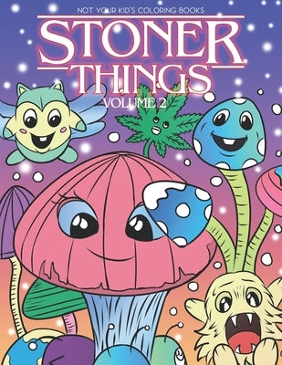 Stoner Things Volume 2: Coloring Book For Adults Stoner Coloring Book by Coloring Books, Not Your Kids