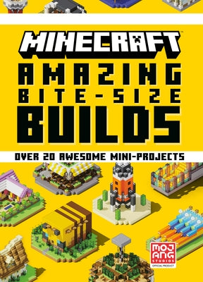 Minecraft: Amazing Bite-Size Builds (Over 20 Awesome Mini-Projects) by Mojang Ab