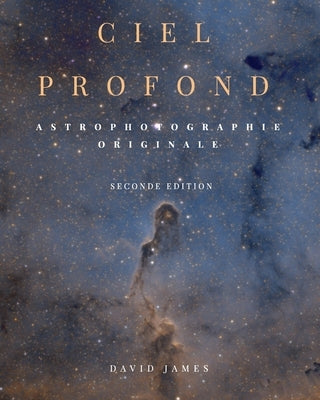 Ciel Profond: Astrophotographie Originale by James, David