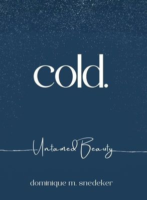 cold. Untamed Beauty by Snedeker, Dominique M.