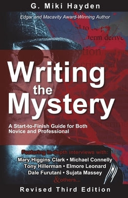 Writing the Mystery: A Start to Finish Guide for Both Novice and Professional by Hayden, G. Miki