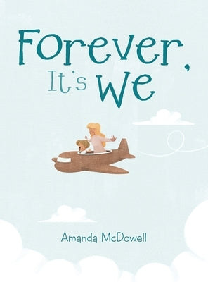 Forever, It's We by McDowell, Amanda