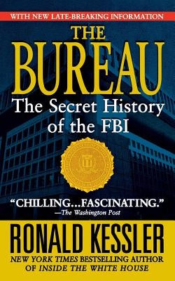 Bureau: The Secret History of the FBI by Kessler, Ronald