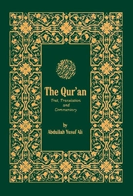 The Qur'an: Text, Translation, and Commentary by Ali, Abdullah Yusuf