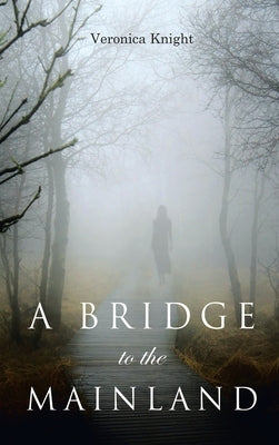 A Bridge to the Mainland by Knight, Veronica