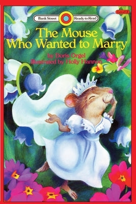 The Mouse Who Wanted to Marry: Level 2 by Orgel, Doris