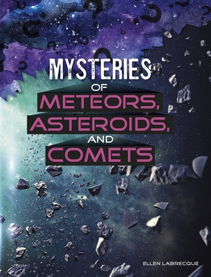 Mysteries of Meteors, Asteroids, and Comets by Labrecque, Ellen