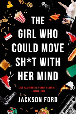 The Girl Who Could Move Sh*t with Her Mind by Ford, Jackson