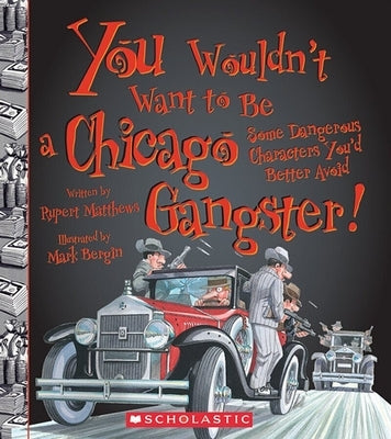 You Wouldn't Want to Be a Chicago Gangster! (You Wouldn't Want To... American History) by Matthews, Rupert