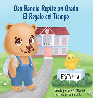 Oso Bannie Repite un Grado: El Regalo del Tiempo by Stewart, Sue A.