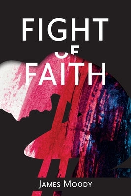 Fight of Faith by Moody, James