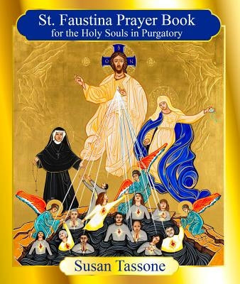 The St. Faustina Prayer Book for the Holy Souls by Tassone, Susan