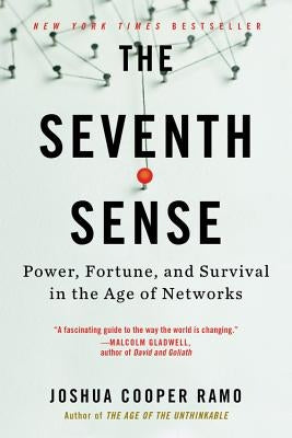 The Seventh Sense: Power, Fortune, and Survival in the Age of Networks by Ramo, Joshua Cooper