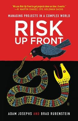 Risk Up Front: Managing Projects in a Complex World by Rubenstein, Brad