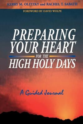 Preparing Your Heart for the High Holy Days: A Guided Journal by Olitzky, Kerry M.