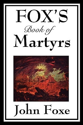 Fox's Book of Martyrs by Foxe, John