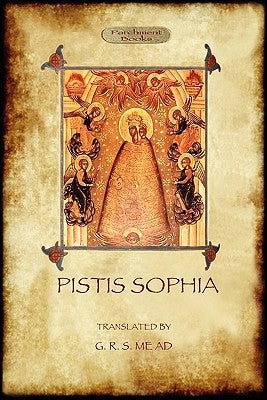 Pistis Sophia: a gnostic scripture by Anonymous