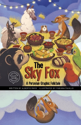 The Sky Fox: A Peruvian Graphic Folktale by Rayo, Alberto