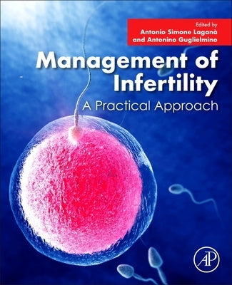 Management of Infertility: A Practical Approach by Lagan&#224;, Antonio Simone