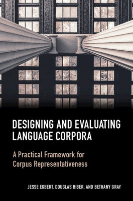 Designing and Evaluating Language Corpora: A Practical Framework for Corpus Representativeness by Egbert, Jesse