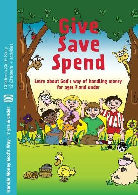 Give, Save, Spend: Learn about God's way of handling money for ages 7 and under by Dayton, Howard