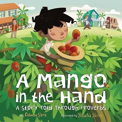 A Mango in the Hand: A Story Told Through Proverbs by Sacre, Antonio