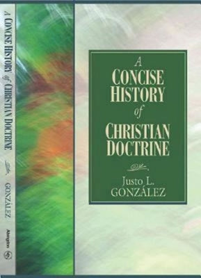 A Concise History of Christian Doctrine by Gonzalez, Justo L.
