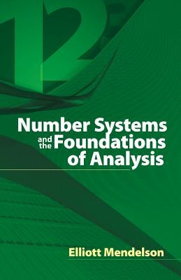 Number Systems and the Foundations of Analysis by Mendelson, Elliott