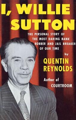 I, Willie Sutton by Reynolds, Quentin