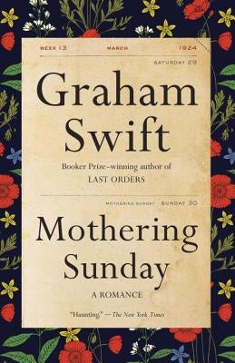 Mothering Sunday: A Romance by Swift, Graham