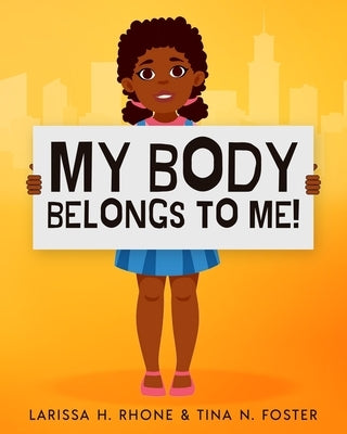 My Body Belongs To Me!: A book about body ownership, healthy boundaries and communication. by Rhone, Larissa H.