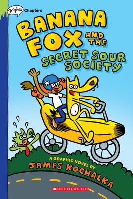 Banana Fox and the Secret Sour Society: A Graphix Chapters Book (Banana Fox #1): Volume 1 by Kochalka, James