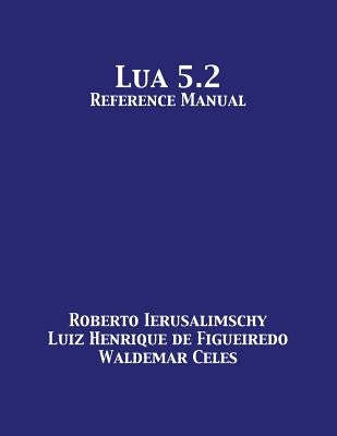 Lua 5.2 Reference Manual by Ierusalimschy, Roberto