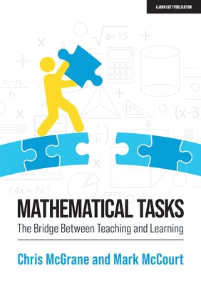 Mathematical Tasks: The Bridge Between Teaching and Learning by McGrane, Chris